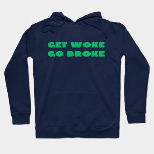 Get woke go broke Hoodie